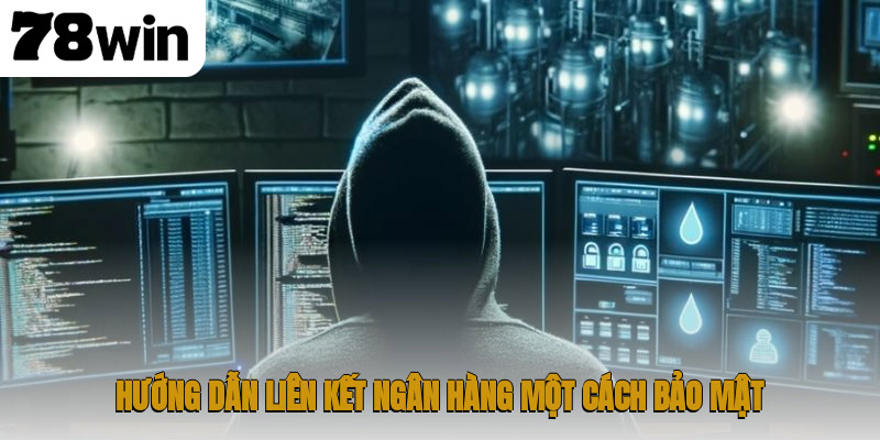 Hướng dẫn liên kết ngân hàng một cách bảo mật
